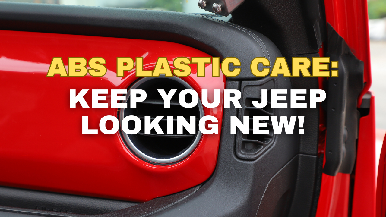 ABS Plastic Care: Keep Your Jeep Looking New