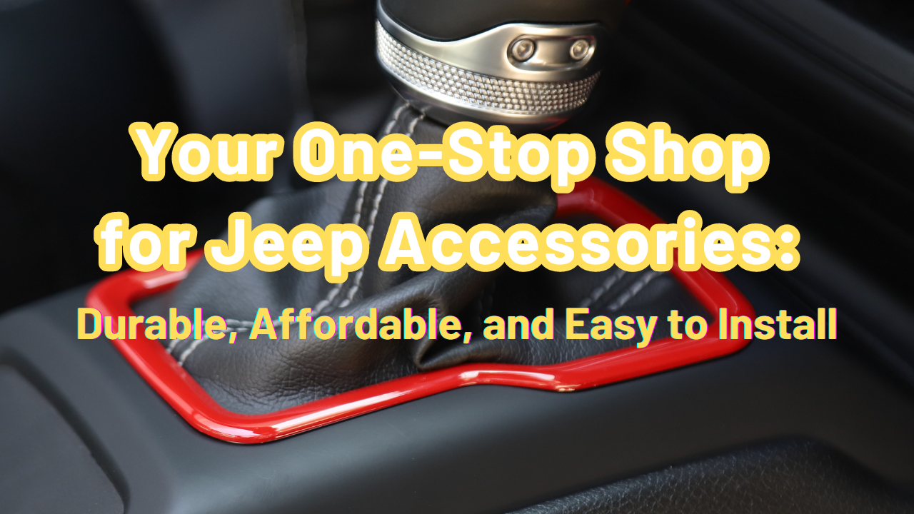 Your One-Stop Shop  for Jeep Accessories